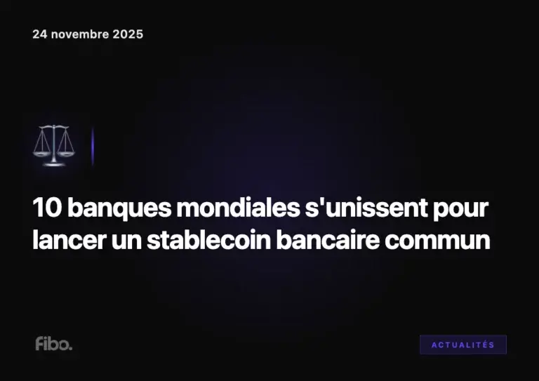 10 banques mondiales s'unissent pour lancer un stablecoin bancaire commun - Fibo Crypto